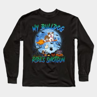 My Bulldog Rides Shotgun Witch Halloween Long Sleeve T-Shirt